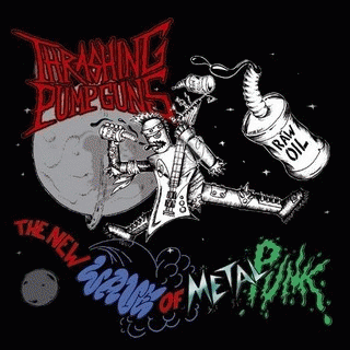 Thrashing Pumpguns : The New Wave of Metal Punk